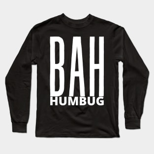 BAH. HUMBUG. Long Sleeve T-Shirt